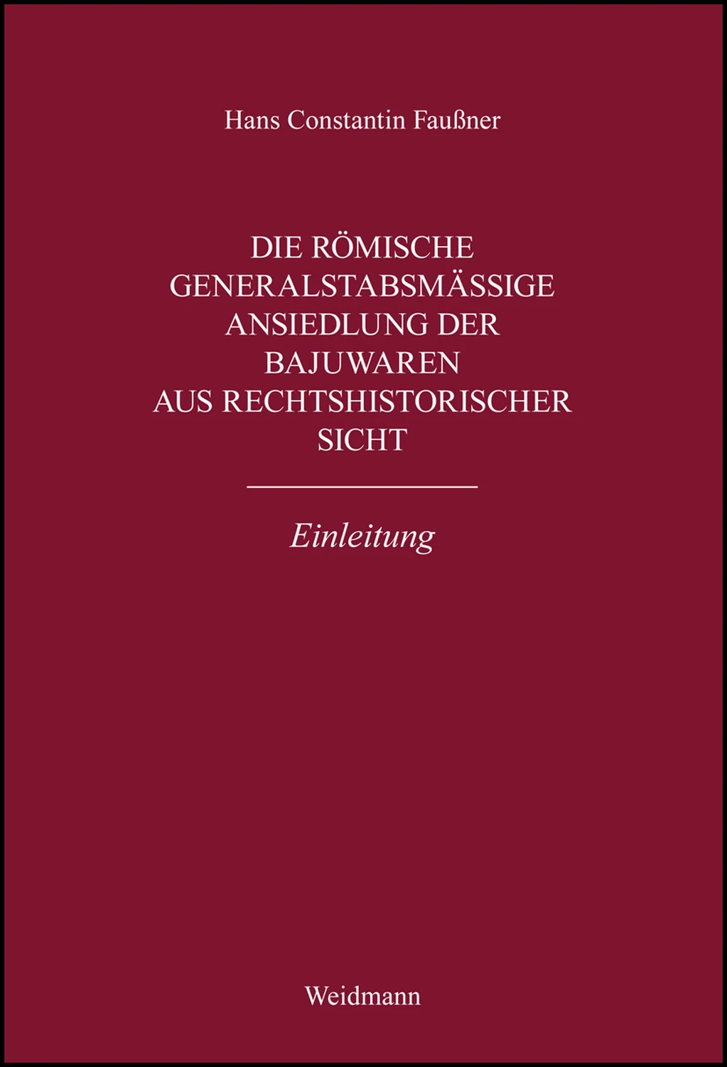 Die römische generalstabsmäßige Ansiedlung der Bajuwaren aus rechtshistorischer Sicht. Einleitung.