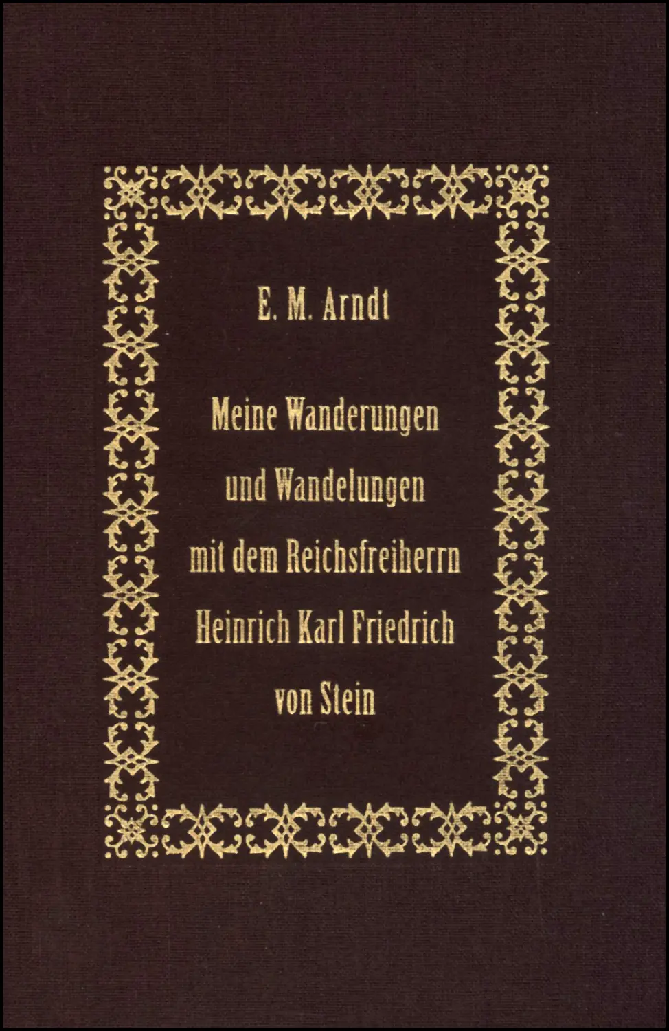 Meine Wanderungen und Wandelungen mit dem Reichsfreiherrn Heinrich Karl Friedrich von Stein